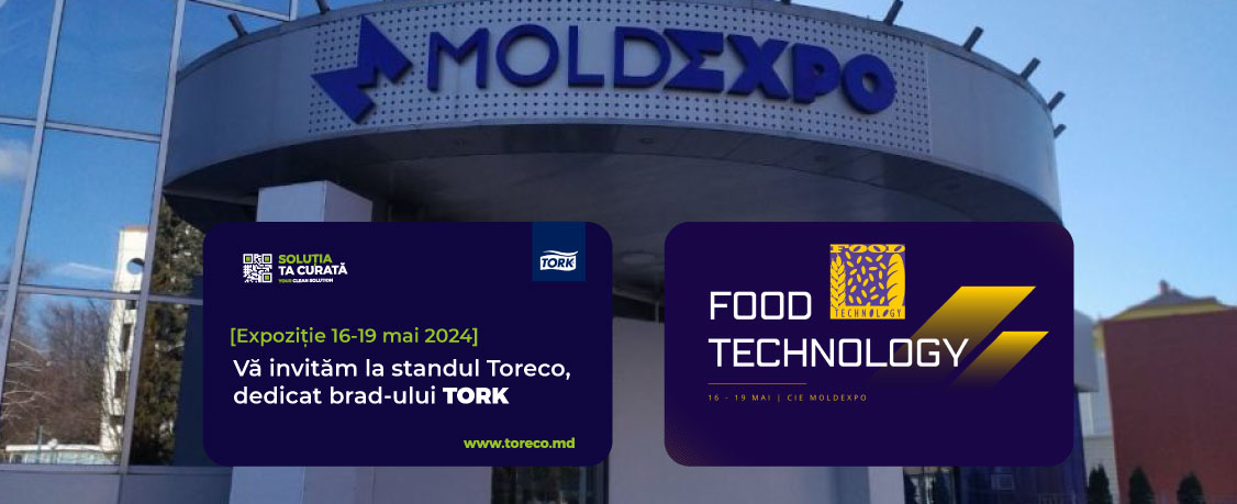 Vă invităm la standul Toreco, dedicat brad-ului TORK la Food Technology 2024, MoldExpo!