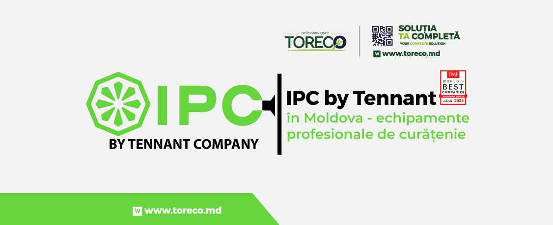 IPC by Tennant în Moldova - brand de echipamente profesionale de curățenie, toreco